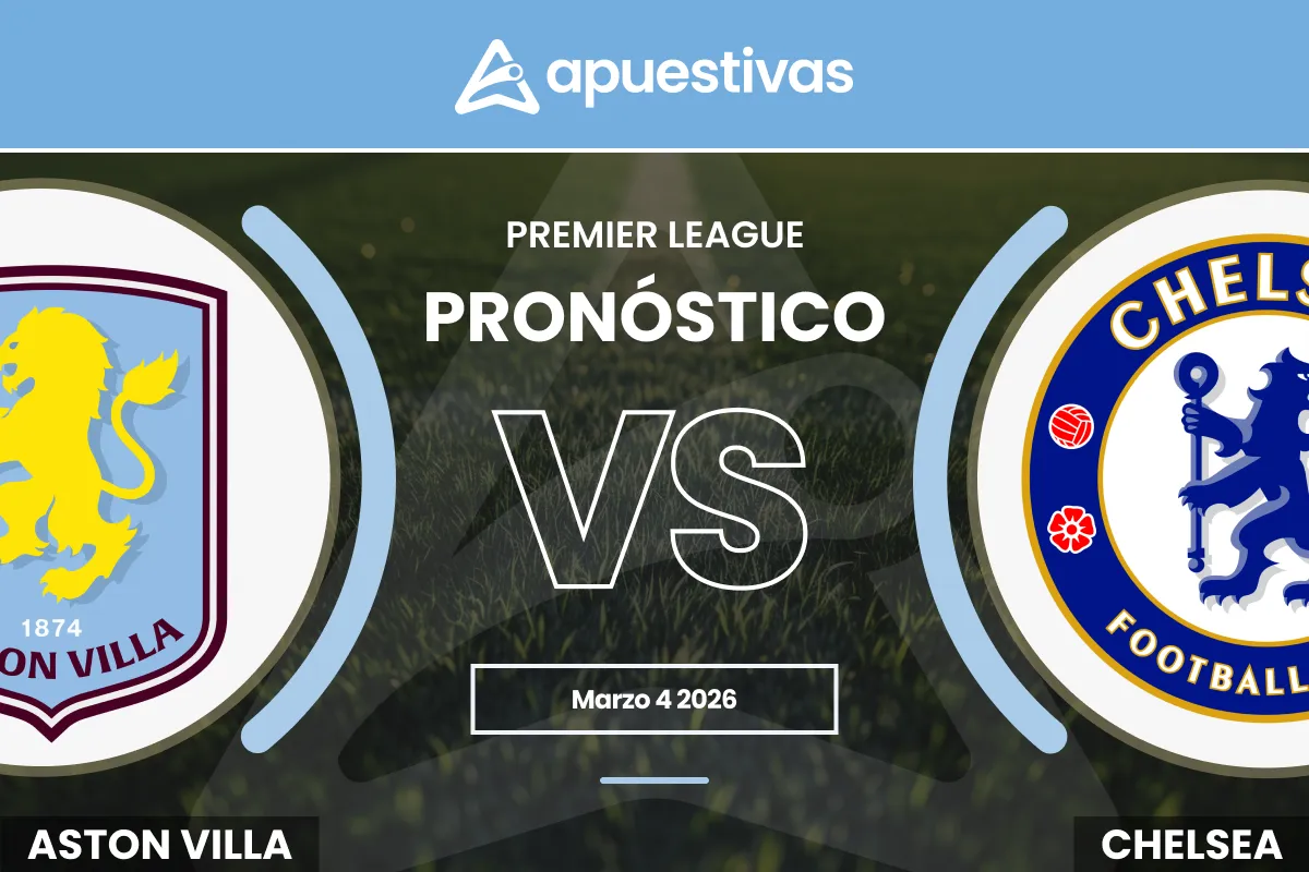 Pronósticos Aston Villa vs Chelsea | Premier League