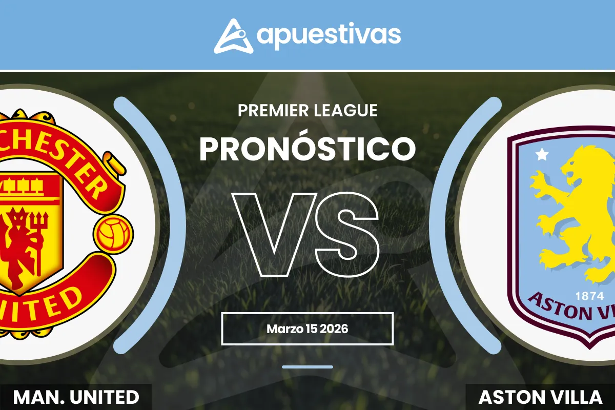 Pronósticos Manchester United vs Aston Villa | Premier League